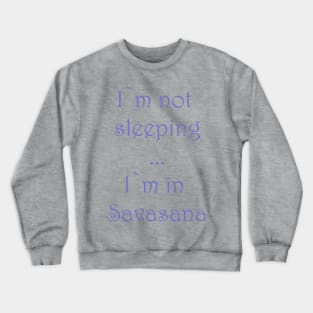 Funny Savasana Yoga Tee Crewneck Sweatshirt